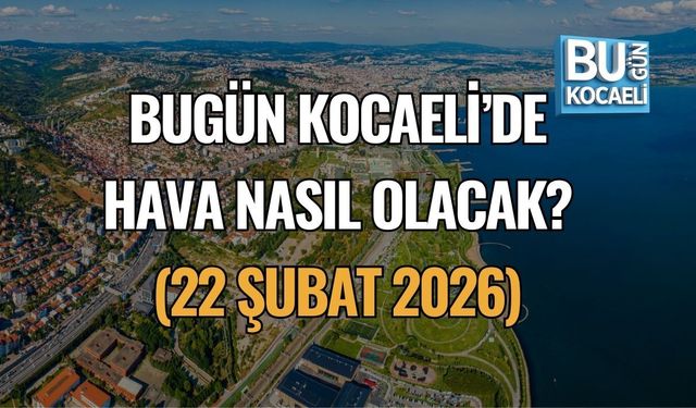 KOCAELİ’DE 8 MART PAZAR GÜNÜ HAVA NASIL OLACAK?