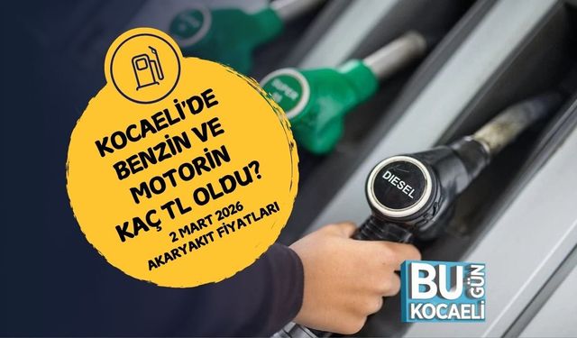 KOCAELİ'DE BENZİN VE MOTORİN KAÇ TL OLDU? 2 MART 2026 AKARYAKIT FİYATLARI