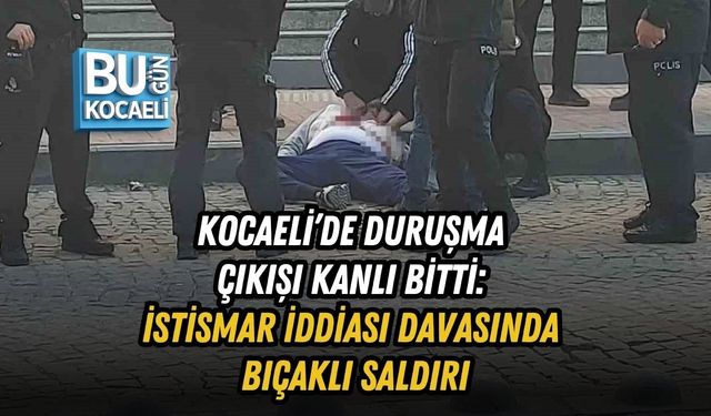 KOCAELİ’DE DURUŞMA ÇIKIŞI KANLI BİTTİ: İSTİSMAR İDDİASI DAVASINDA BIÇAKLI SALDIRI