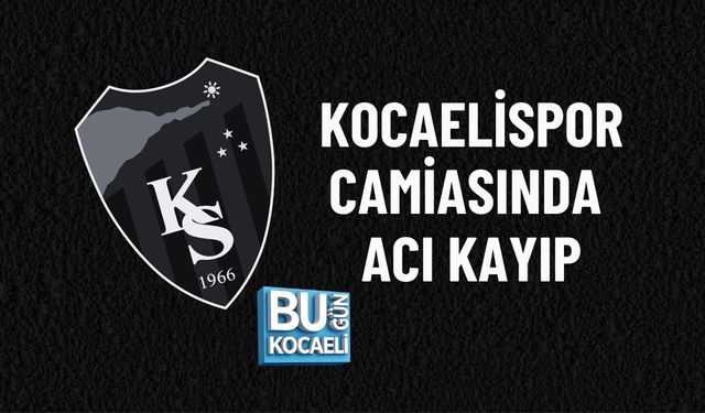 KOCAELİSPOR CAMİASINDA ACI KAYIP