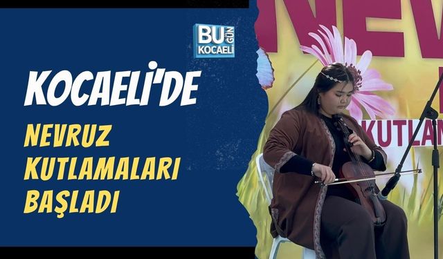 KOCAELİ’DE NEVRUZ KUTLAMALARI BAŞLADI