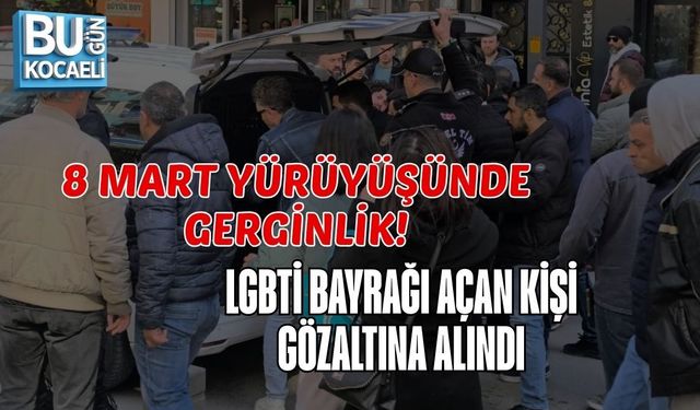 8 MART YÜRÜYÜŞÜNDE GERGİNLİK: LGBTİ BAYRAĞI AÇAN KİŞİ GÖZALTINA ALINDI
