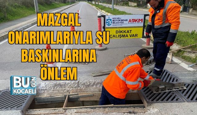 MAZGAL ONARIMLARIYLA SU BASKINLARINA ÖNLEM
