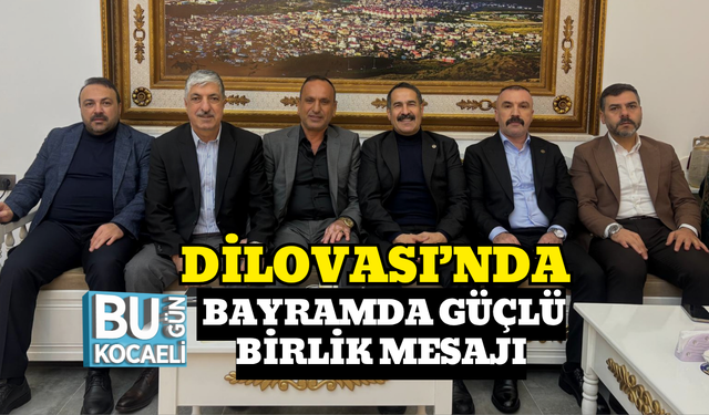 DİLOVASI’NDA BAYRAMDA GÜÇLÜ BİRLİK MESAJI