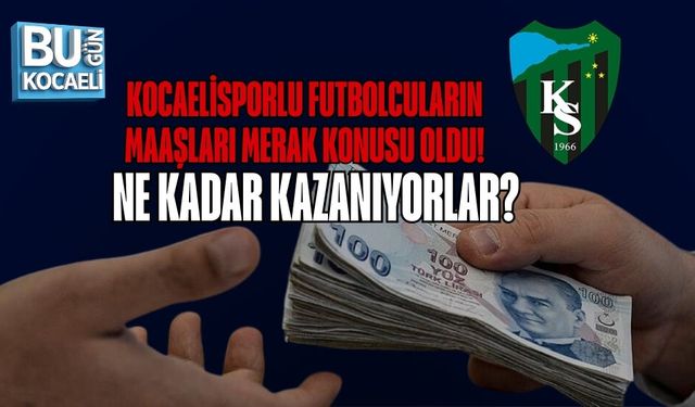 KOCAELİSPORLU FUTBOLCULARIN MAAŞLARI MERAK KONUSU OLDU! NE KADAR KAZANIYORLAR?