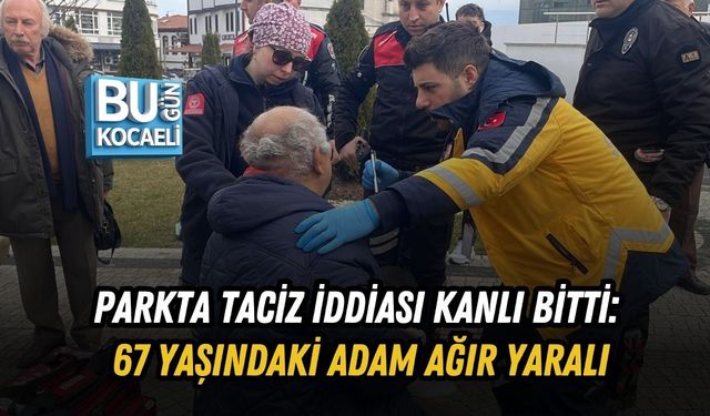 PARKTA TACİZ İDDİASI KANLI BİTTİ: 67 YAŞINDAKİ ADAM AĞIR YARALI