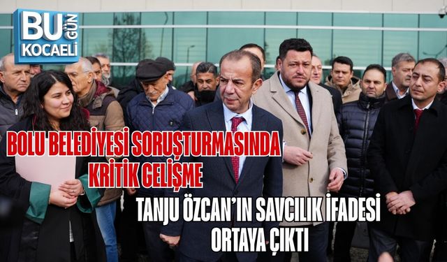 BOLU BELEDİYESİ SORUŞTURMASINDA KRİTİK GELİŞME: TANJU ÖZCAN’IN SAVCILIK İFADESİ ORTAYA ÇIKTI