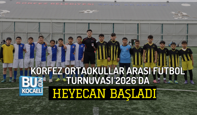 KÖRFEZ ORTAOKULLAR ARASI FUTBOL TURNUVASI 2026’DA HEYECAN BAŞLADI