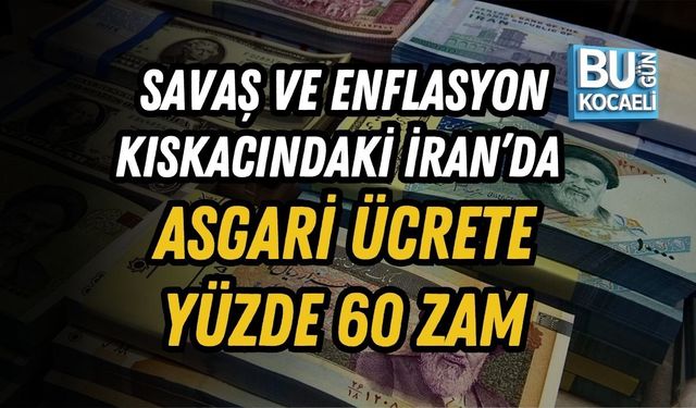SAVAŞ VE ENFLASYON KISKACINDAKİ İRAN’DA ASGARİ ÜCRETE YÜZDE 60 ZAM
