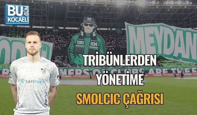 TRİBÜNLERDEN YÖNETİME SMOLCIC ÇAĞRISI