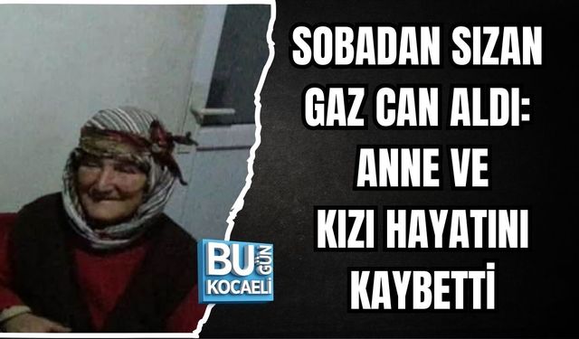 SOBADAN SIZAN GAZ CAN ALDI: ANNE VE KIZI HAYATINI KAYBETTİ