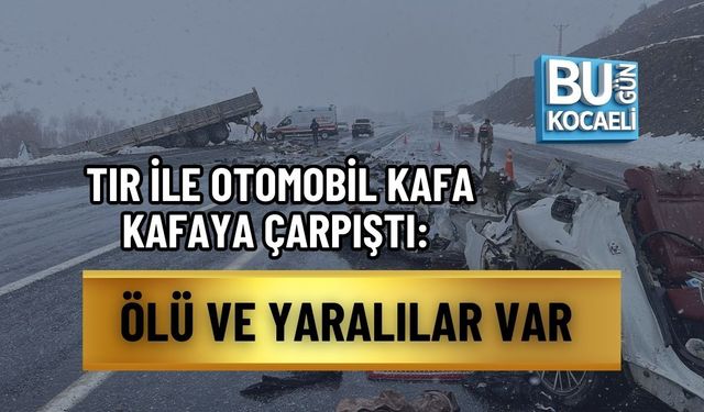 TIR İLE OTOMOBİL KAFA KAFAYA ÇARPIŞTI: ÖLÜ VE YARALILAR VAR