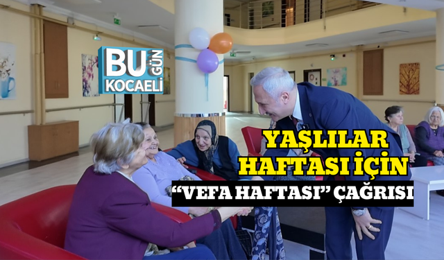 YAŞLILAR HAFTASI İÇİN “VEFA HAFTASI” ÇAĞRISI