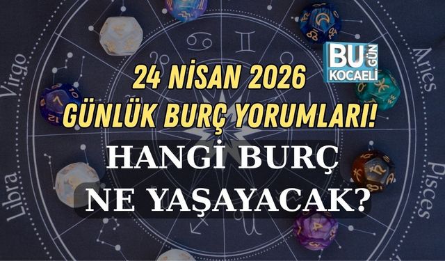 24 NİSAN 2026 GÜNLÜK BURÇ YORUMLARI! HANGİ BURÇ NE YAŞAYACAK?