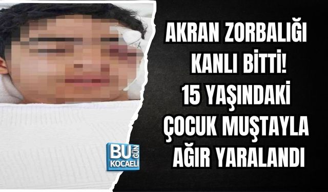 AKRAN ZORBALIĞI KANLI BİTTİ! 15 YAŞINDAKİ ÇOCUK MUŞTAYLA AĞIR YARALANDI