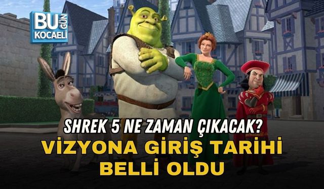 SHREK 5 NE ZAMAN ÇIKACAK? VİZYONA GİRİŞ TARİHİ BELLİ OLDU
