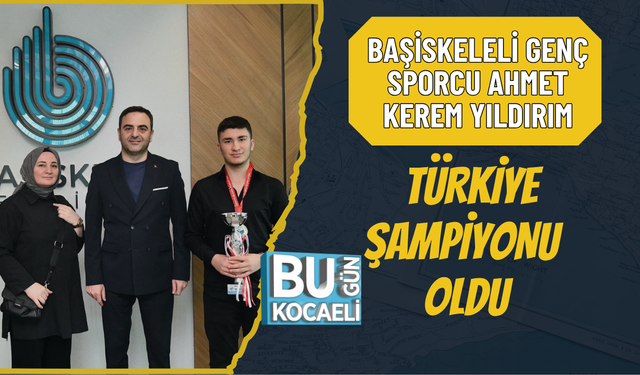 BAŞİSKELELİ GENÇ SPORCU AHMET KEREM YILDIRIM TÜRKİYE ŞAMPİYONU OLDU