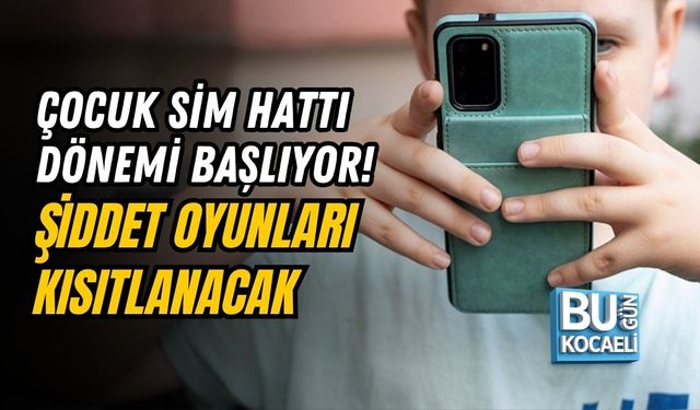 ÇOCUK SİM HATTI DÖNEMİ BAŞLIYOR! ŞİDDET OYUNLARI KISITLANACAK