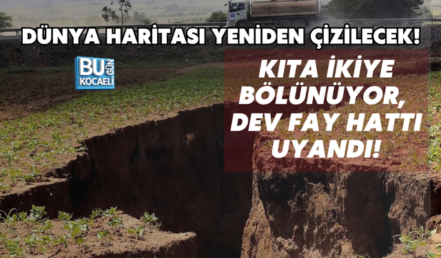 DÜNYA HARİTASI YENİDEN ÇİZİLECEK! KITA İKİYE BÖLÜNÜYOR, DEV FAY HATTI UYANDI!