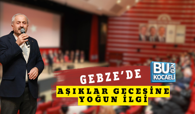 GEBZE’DE AŞIKLAR GECESİNE YOĞUN İLGİ
