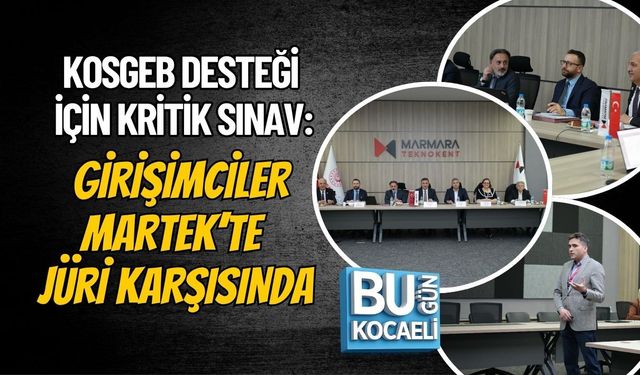 KOSGEB DESTEĞİ İÇİN KRİTİK SINAV: GİRİŞİMCİLER MARTEK’TE JÜRİ KARŞISINDA