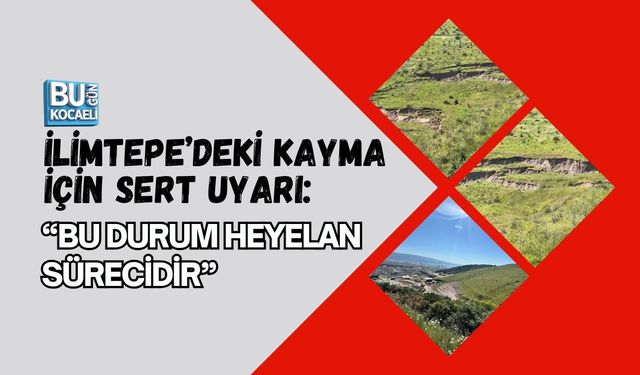 İLİMTEPE’DEKİ KAYMA İÇİN SERT UYARI: “BU DURUM HEYELAN SÜRECİDİR”
