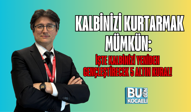 KALBİNİZİ KURTARMAK MÜMKÜN: İŞTE KALBİNİZİ YENİDEN GENÇLEŞTİRECEK 5 ALTIN KURAL!