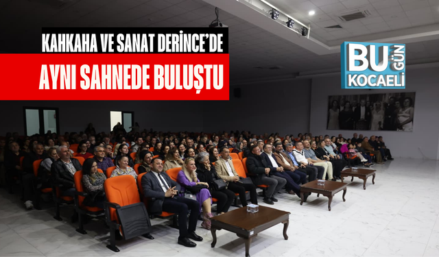 KAHKAHA VE SANAT DERİNCE’DE AYNI SAHNEDE BULUŞTU