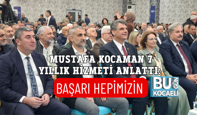 MUSTAFA KOCAMAN 7 YILLIK HİZMETİ ANLATTI: BAŞARI HEPİMİZİN
