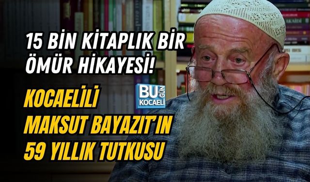 15 BİN KİTAPLIK BİR ÖMÜR HİKAYESİ! KOCAELİLİ MAKSUT BAYAZIT’IN 59 YILLIK TUTKUSU