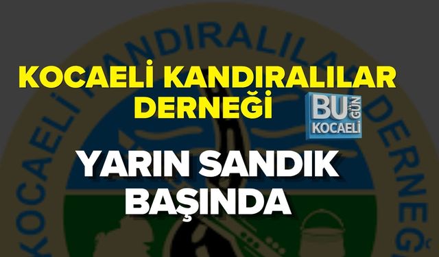 KOCAELİ KANDIRALILAR DERNEĞİ YARIN SANDIK BAŞINDA