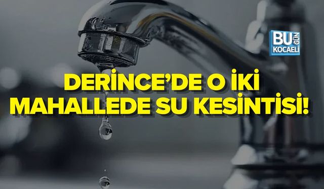 DERİNCE’DE O İKİ MAHALLEDE SU KESİNTİSİ! İSU SAAT VEREREK UYARDI