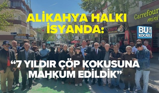 ALİKAHYA HALKI İSYANDA: “7 YILDIR ÇÖP KOKUSUNA MAHKUM EDİLDİK”