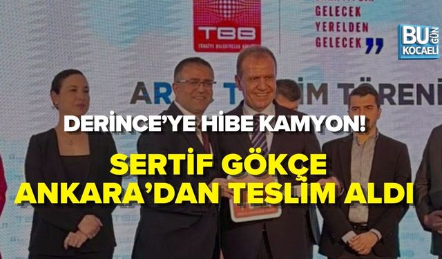 DERİNCE’YE HİBE KAMYON! SERTİF GÖKÇE ANKARA’DA TESLİM ALDI
