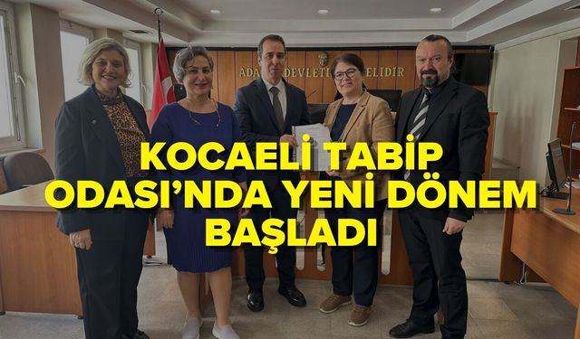 KOCAELİ TABİP ODASI’NDA YENİ DÖNEM BAŞLADI