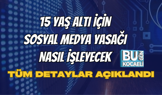 15 YAŞ ALTI İÇİN SOSYAL MEDYA YASAĞI NASIL İŞLEYECEK TÜM DETAYLAR AÇIKLANDI