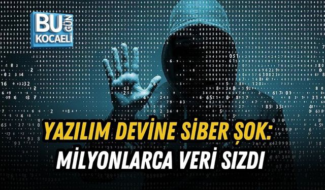 YAZILIM DEVİNE SİBER ŞOK: MİLYONLARCA VERİ SIZDI