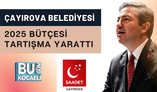 ÇAYIROVA BELEDİYESİ 2025 BÜTÇESİ TARTIŞMA YARATTI