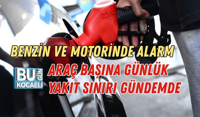 BENZİN VE MOTORİNDE ALARM: ARAÇ BAŞINA GÜNLÜK YAKIT SINIRI GÜNDEMDE