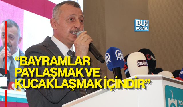 BÜYÜKAKIN’DAN KENT BAYRAMLAŞMASI MESAJI: “BAYRAMLAR PAYLAŞMAK VE KUCAKLAŞMAK İÇİNDİR”