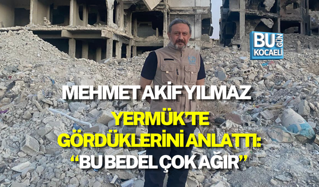 MEHMET AKİF YILMAZ YERMÜK’TE GÖRDÜKLERİNİ ANLATTI: “BU BEDEL ÇOK AĞIR”