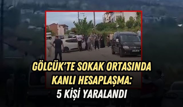 GÖLCÜK'TE SOKAK ORTASINDA KANLI HESAPLAŞMA: 5 KİŞİ YARALANDI