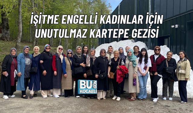 İŞİTME ENGELLİ KADINLARDAN KARTEPE BELEDİYESİ’NE TEŞEKKÜR