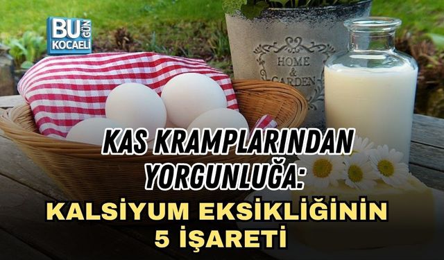 KAS KRAMPLARINDAN YORGUNLUĞA: KALSİYUM EKSİKLİĞİNİN 5 İŞARETİ