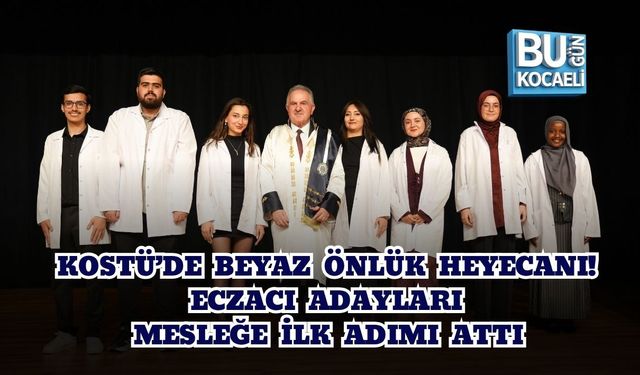 KOSTÜ’DE BEYAZ ÖNLÜK HEYECANI! ECZACI ADAYLARI MESLEĞE İLK ADIMI ATTI