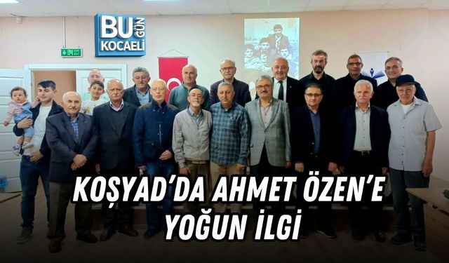 KOŞYAD’DA AHMET ÖZEN’E YOĞUN İLGİ
