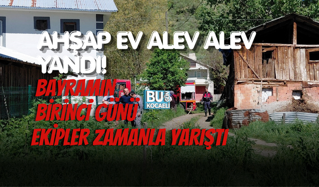 SON DAKİKA: AHŞAP EV ALEV ALEV YANDI! BAYRAMIN BİRİNCİ GÜNÜ EKİPLER ZAMANLA YARIŞTI