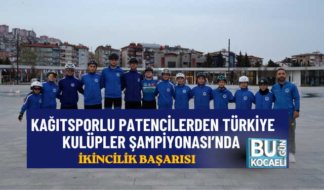 KAĞITSPORLU PATENCİLERDEN TÜRKİYE KULÜPLER ŞAMPİYONASI’NDA İKİNCİLİK BAŞARISI