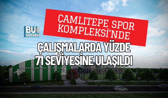 ÇAMLITEPE SPOR KOMPLEKSİ'NDE ÇALIŞMALARDA YÜZDE 71 SEVİYESİNE ULAŞILDI