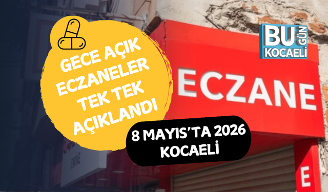 8 MAYIS’TA KOCAELİ’NDE GECE AÇIK ECZANELER TEK TEK AÇIKLANDI